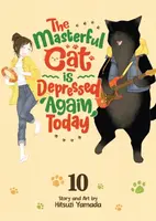 The Masterful Cat Is Depressed Again Today Vol. 10 - Hitsuzi Yamada