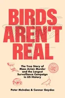 Birds Aren't Real - Peter McIndoe