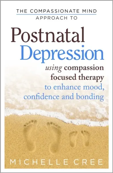 The Compassionate Mind Approach To Postnatal Depression - Michelle Cree