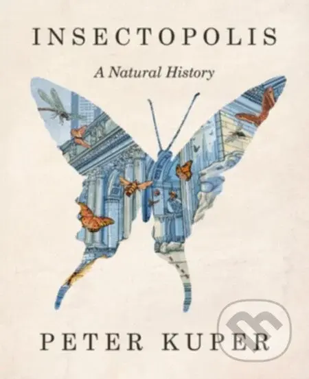 Insectopolis (A Natural History) - Peter Kuper - kniha z kategorie Zdraví a životní styl