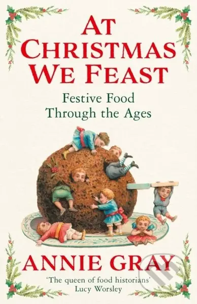 At Christmas We Feast (Festive Food Through the Ages) - kniha z kategorie Humanitní a společenské vědy