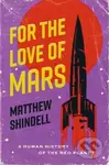 For the Love of Mars (A Human History of the Red Planet) - kniha z kategorie Přírodní vědy a technika