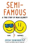 Semi-Famous (A True Story of Near Celebrity) - Josh Sundquist - kniha z kategorie Pro děti