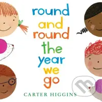 Round and Round the Year We Go - Carter Higgins - kniha z kategorie Pro děti