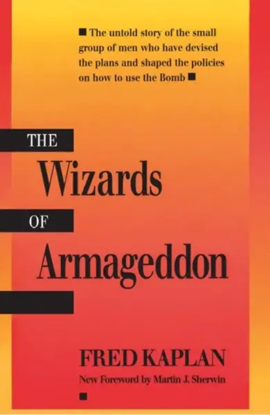 The Wizards of Armageddon - Fred Kaplan