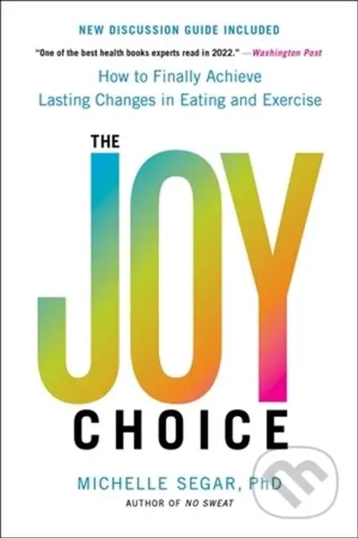 The Joy Choice (How to Finally Achieve Lasting Changes in Eating and Exercise) - kniha z kategorie Humanitní a společenské vědy