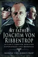 My Father Joachim von Ribbentrop - Rudolf von Ribbentrop