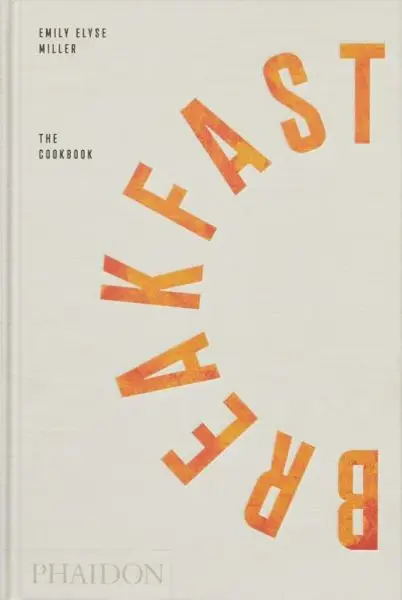 Breakfast: The Cookbook - Elyse Miller