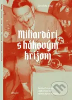 Miliardári s hákovým krížom (Temná história najbohatších nemeckých dynastií) - kniha z kategorie Historie