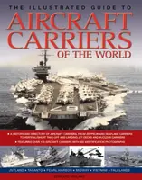 The Illustrated Guide to Aircraft Carriers of the World - Bernard Ireland
