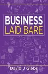 Business Laid Bare - David J. Gibbs