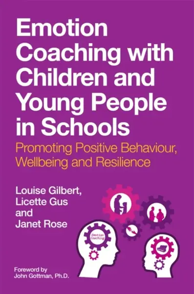 Emotion Coaching with Children and Young People in Schools - Janet Rose, Louise Gilbert, Licette Gus