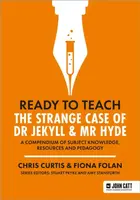 Ready to Teach: The Strange Case of Dr Jekyll & Mr Hyde - Curtis Chris, Fiona Folan