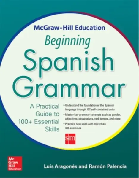 McGraw-Hill Education Beginning Spanish Grammar - Luis Aragonés, Palencia Ramón