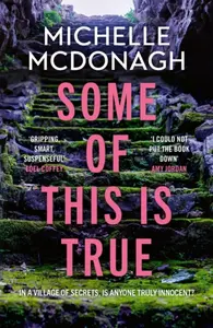 Some of This Is True - Michelle McDonagh