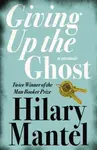 Giving up the Ghost - Hilary Mantelová