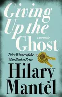 Giving up the Ghost - Hilary Mantelová