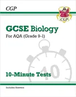 GCSE Biology: AQA 10-Minute Tests (includes answers) - CGP Books