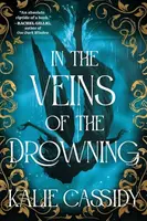 In the Veins of the Drowning - Kalie Cassidy