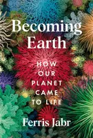Becoming Earth - Ferris Jabr