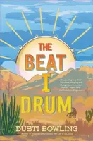 The Beat I Drum - Dusti Bowling
