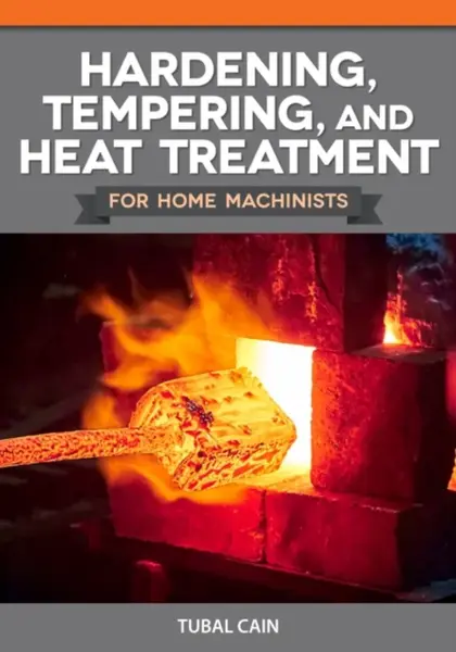 Hardening, Tempering and Heat Treatment - Tubal Cain