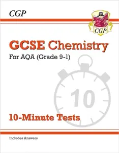 GCSE Chemistry: AQA 10-Minute Tests (includes answers) - CGP Books