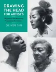 Drawing the Head for Artists - Oliver Sin