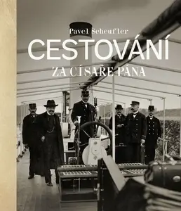 Cestování za císaře pána - Pavel Scheufler