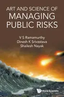 Art And Science Of Managing Public Risks - Dinesh Kumar  Srivastava, V S  Ramamurthy, Shailesh  Nayak