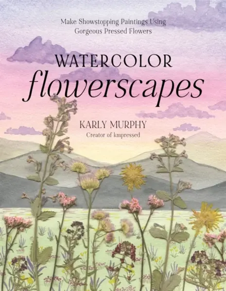 Watercolor Flowerscapes - Karly Murphy
