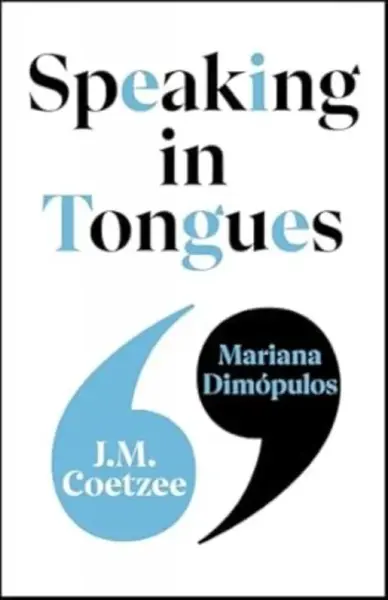 Speaking in Tongues - J.M. Coetzee, Mariana Dimopulos