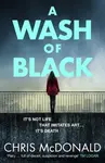 A Wash of Black - Chris McDonald