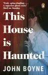 This House is Haunted - John Boyne