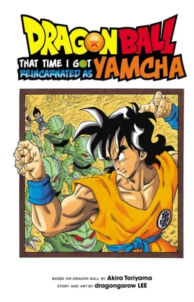 Dragon Ball: That Time I Got Reincarnated as Yamcha! - Akira Toriyama, dragongarow LEE