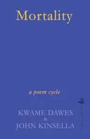 Mortality - John Kinsella, Kwame Dawes