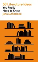 50 Literature Ideas You Really Need to Know - Sutherland John