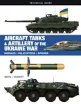 Aircraft, Tanks and Artillery of the Ukraine War - Martin J. Dougherty