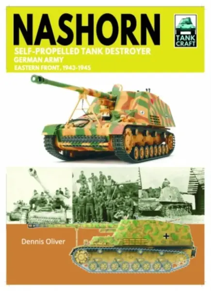 Tank Craft 45 Nashorn Self-Propelled Tank Destroyer - Oliver Dennis