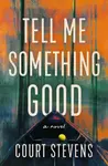 Tell Me Something Good - Court Stevens