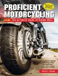 Proficient Motorcycling, 3rd Edition - David L. Hough