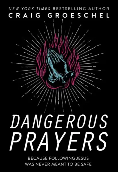 Dangerous Prayers - Groeschel Craig