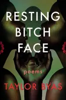 Resting Bitch Face - Taylor Byas