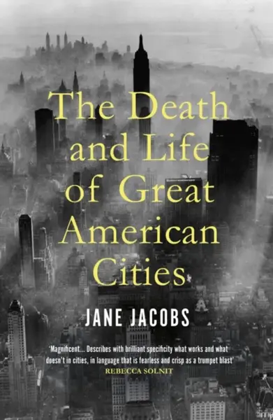 The Death and Life of Great American Cities - Jacobs Jane