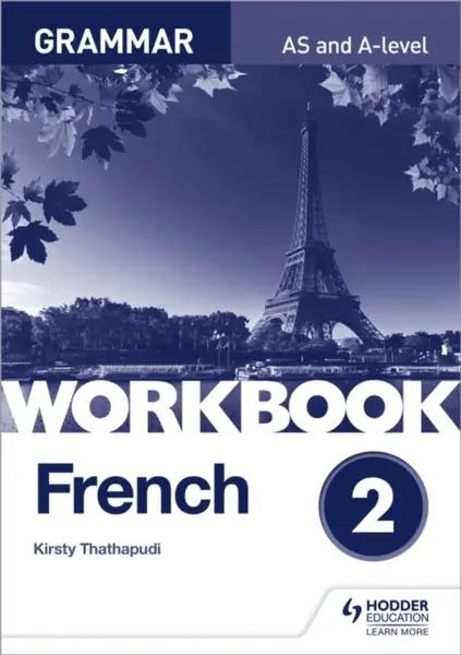 French A-level Grammar Workbook 2 - Kirsty Thathapudi