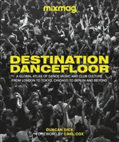 Destination Dancefloor - Duncan Dick, MIXMAG