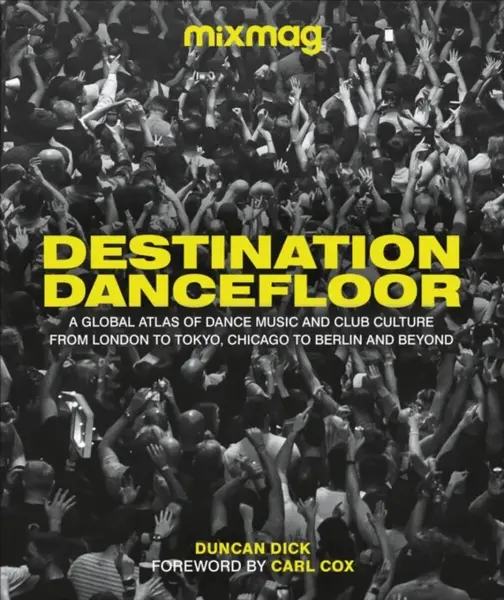 Destination Dancefloor - Duncan Dick, MIXMAG