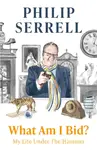 What Am I Bid? - Philip Serrell