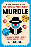 Murdle: The Case of the Seven Skulls: THE SUNDAY TIMES BESTSELLING SERIES - G. T. Karber