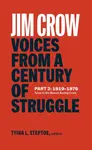 Jim Crow: Voices from a Century of Struggle Part 2 (LOA #387) - Tyina L. Steptoe